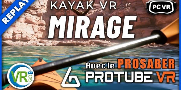 KAYAK VR : Mirage #2 ► Test avec le PROSABER transformé en pagaie - REPLAY Twitch ► PCVR [FR]